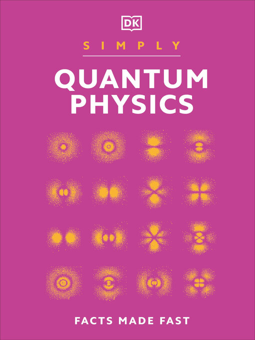 Title details for Simply Quantum Physics by DK - Available